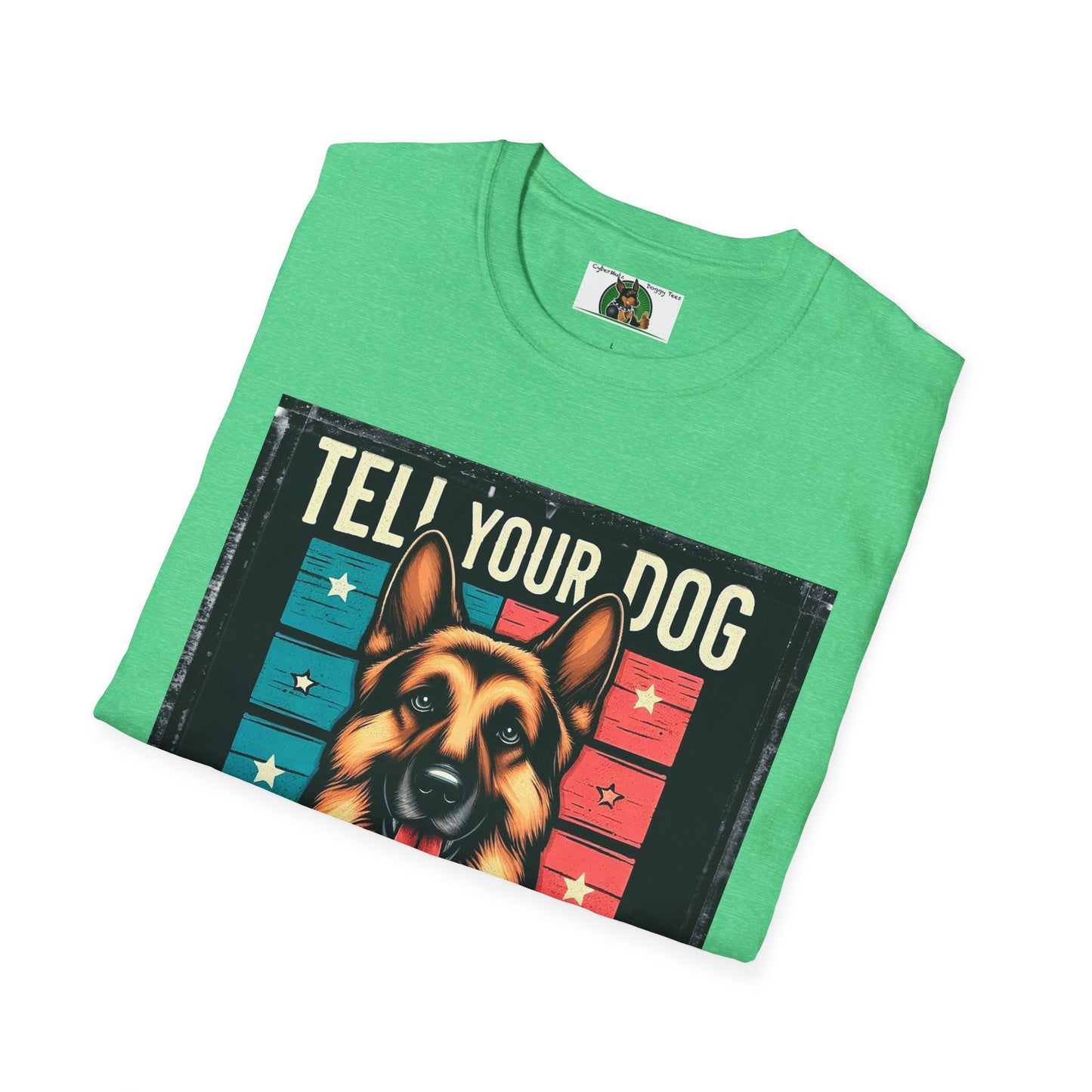 Mis·cel·la·ne·ous German Shepherd "Tell Your Dog I said Hiiii" T-Shirt Printify