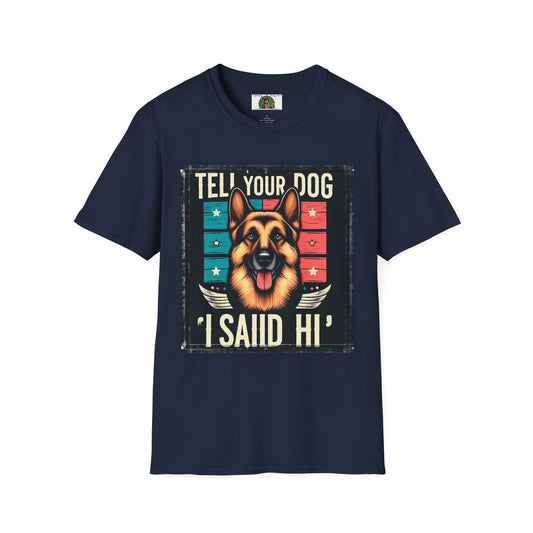 Mis·cel·la·ne·ous German Shepherd "Tell Your Dog I said Hiiii" T-Shirt Printify S Navy 